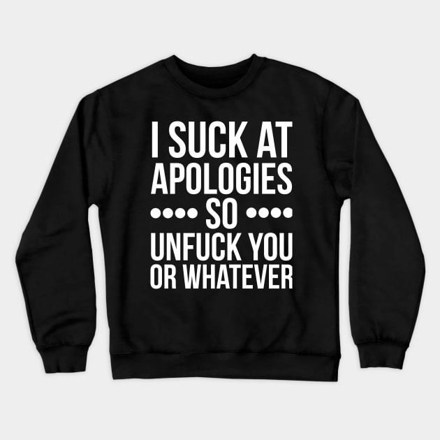 I suck at apologies so unfuck you or whatever swearing Crewneck Sweatshirt by RedYolk